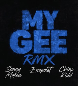 Senny Motion Ft. Enoplat & Chino Kidd – My Gee [Remix]