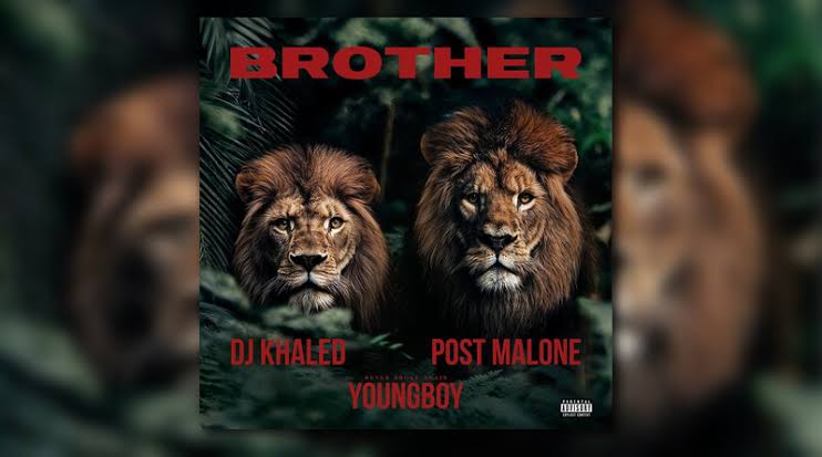 DJ Khaled Ft. Post Malone & YoungBoy Never Broke Again – Brother