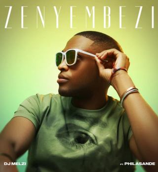 DJ Melzi Ft. Philasande – Zenyembezi
