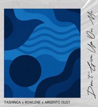 Rowlene Ft Tashinga & Argento Dust – Don’t Give Up on Me II