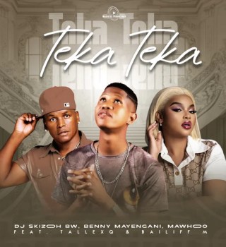 Dj Skizoh BW Ft. Benny Mayengani, MaWhoo, TallexQ & Bailiff M – Teka Teka