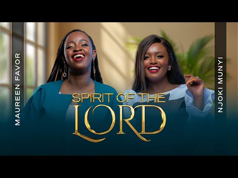 Maureen Favor Ft. Njoki Munyi – Spirit of The Lord