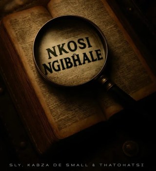 Sly Ft. Kabza De Small & Thatohatsi – Nkosi Ngibhale