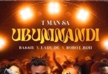 T-Man SA Ft. Bassie, Lady Du & Robot Boii – Ubumnandi