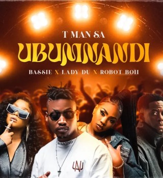 T-Man SA Ft. Bassie, Lady Du & Robot Boii – Ubumnandi
