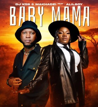 DJ KSB Ft. Makhadzi Entertainment & Alilboy – Baby Mama