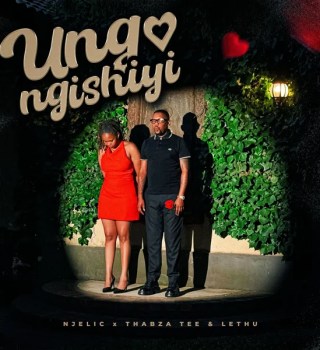 Njelic Ft. Ilovelethu & Thabza Tee – Ungangishiyi