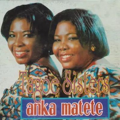 Anka Matete - Tagoe Sisters | Shazam