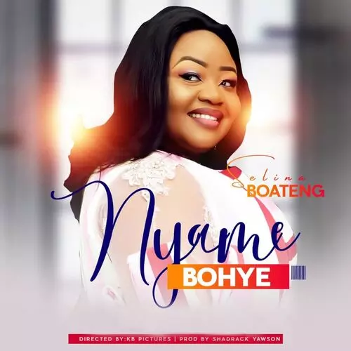 Selina Boateng - Nyame Bohye: listen with lyrics | Deezer