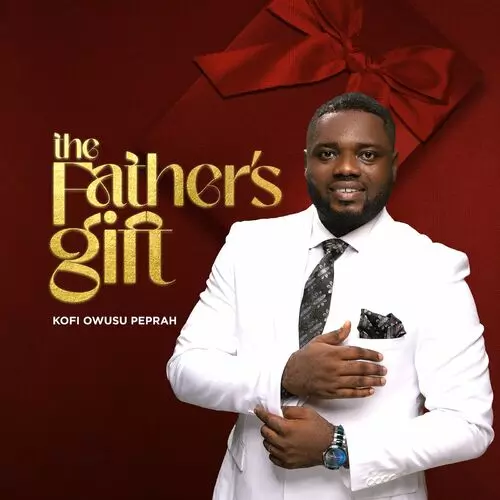 KOFI OWUSU PEPRAH - The Father's Gift: lyrics and songs | Deezer