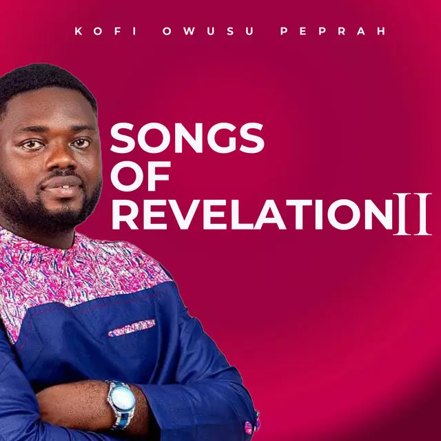 Songs of Revelation II - Album by KOFI OWUSU PEPRAH | Spotify