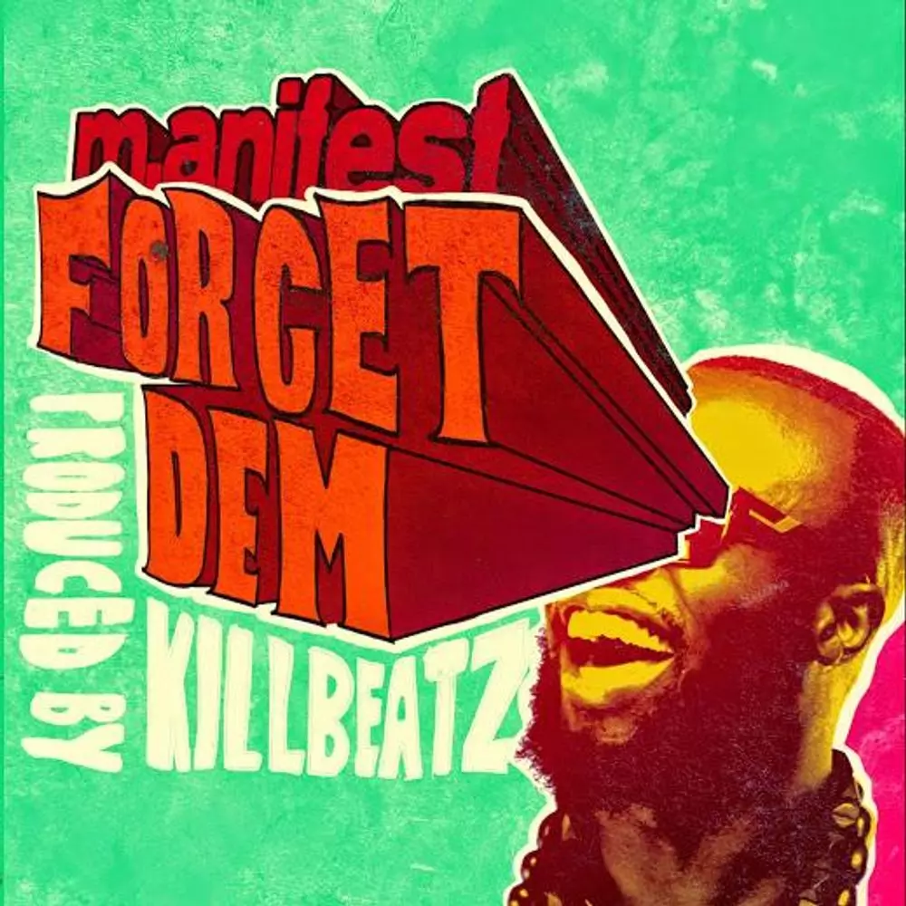 Forget Dem (Prod. Killbeatz) by M.anifest: Listen on Audiomack