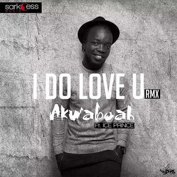 I Do Love You (Remix) [feat. Ice Prince] - Single by Akwaboah on Apple Music