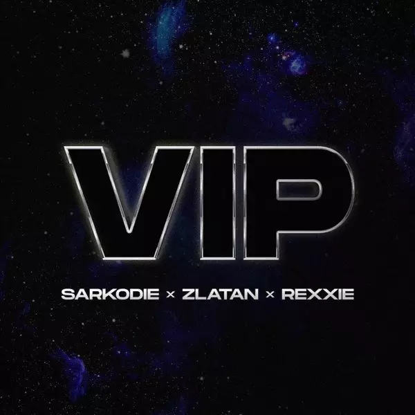 VIP - Single by Sarkodie, Zlatan & Rexxie on Apple Music