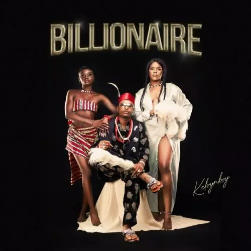 Kelvyn Boy – Billionaire (Mp3 Download)