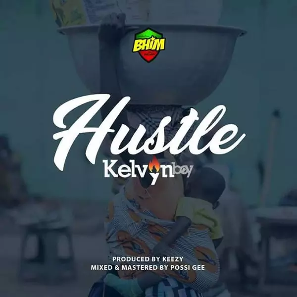 DOWNLOAD MP3: Kelvyn Boy – Hustle - NaijaVibes