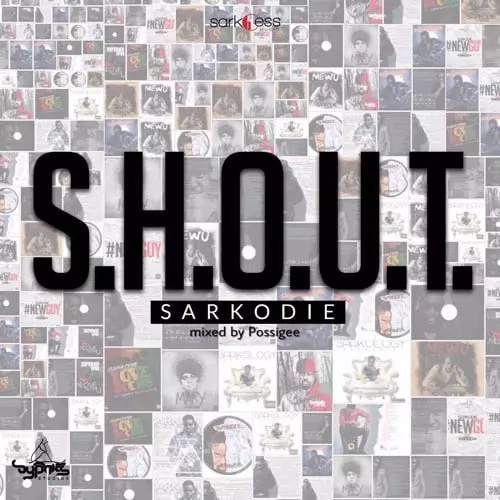 DOWNLOAD MP3: Sarkodie – S.H.O.U.T (Mixed By Possigee) - NaijaVibes