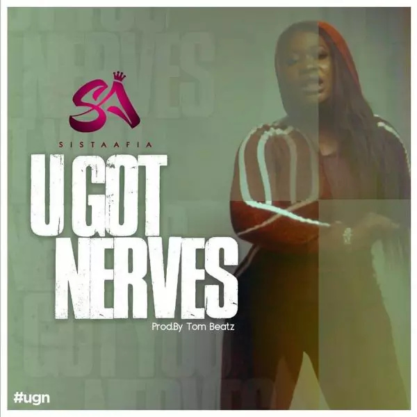 Download Sista Afia – You Got Nerves (Prod. By Tom Beatz) | Hitxgh.com