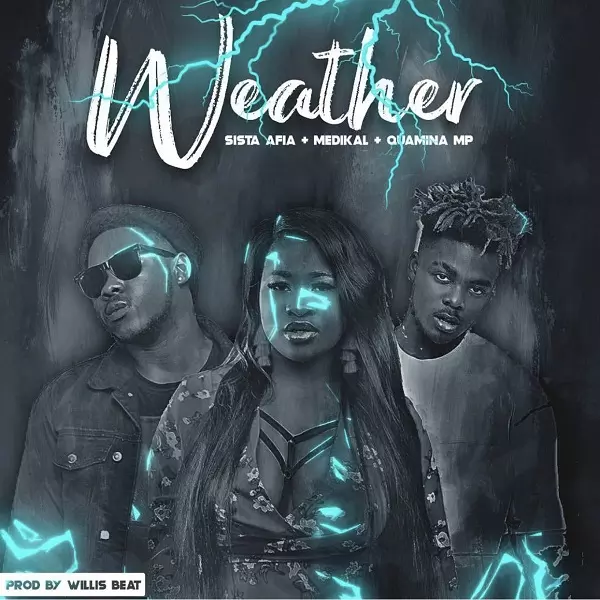 Download Mp3: Sista Afia – Weather ft. Medikal, Quamina MP « NaijaHits