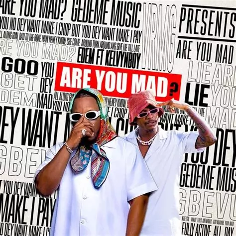 Download MP3: Edem - Are You Mad ft Kelvyn Boy (Prod by Mix Master ...