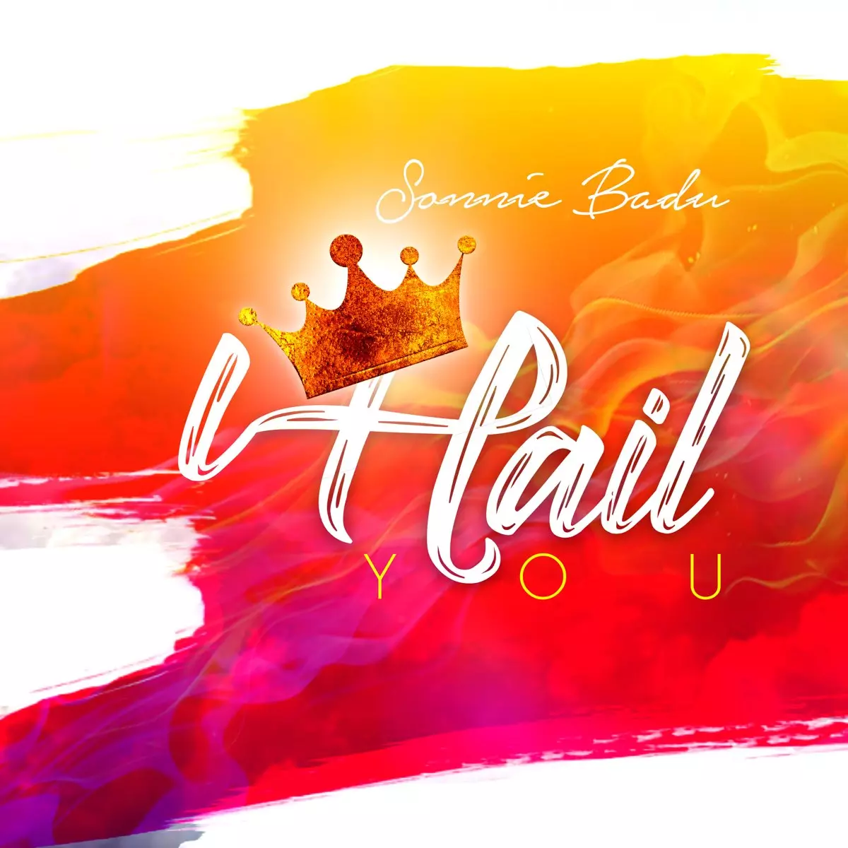 I Hail You - Single by Sonnie Badu on Apple Music