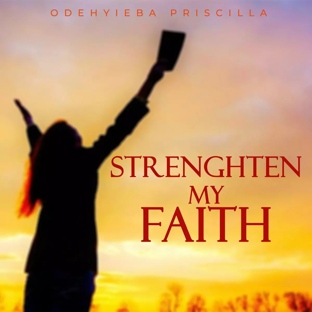 Strengthen My Faith (Live) - Single by Odehyieba Priscilla on Apple Music