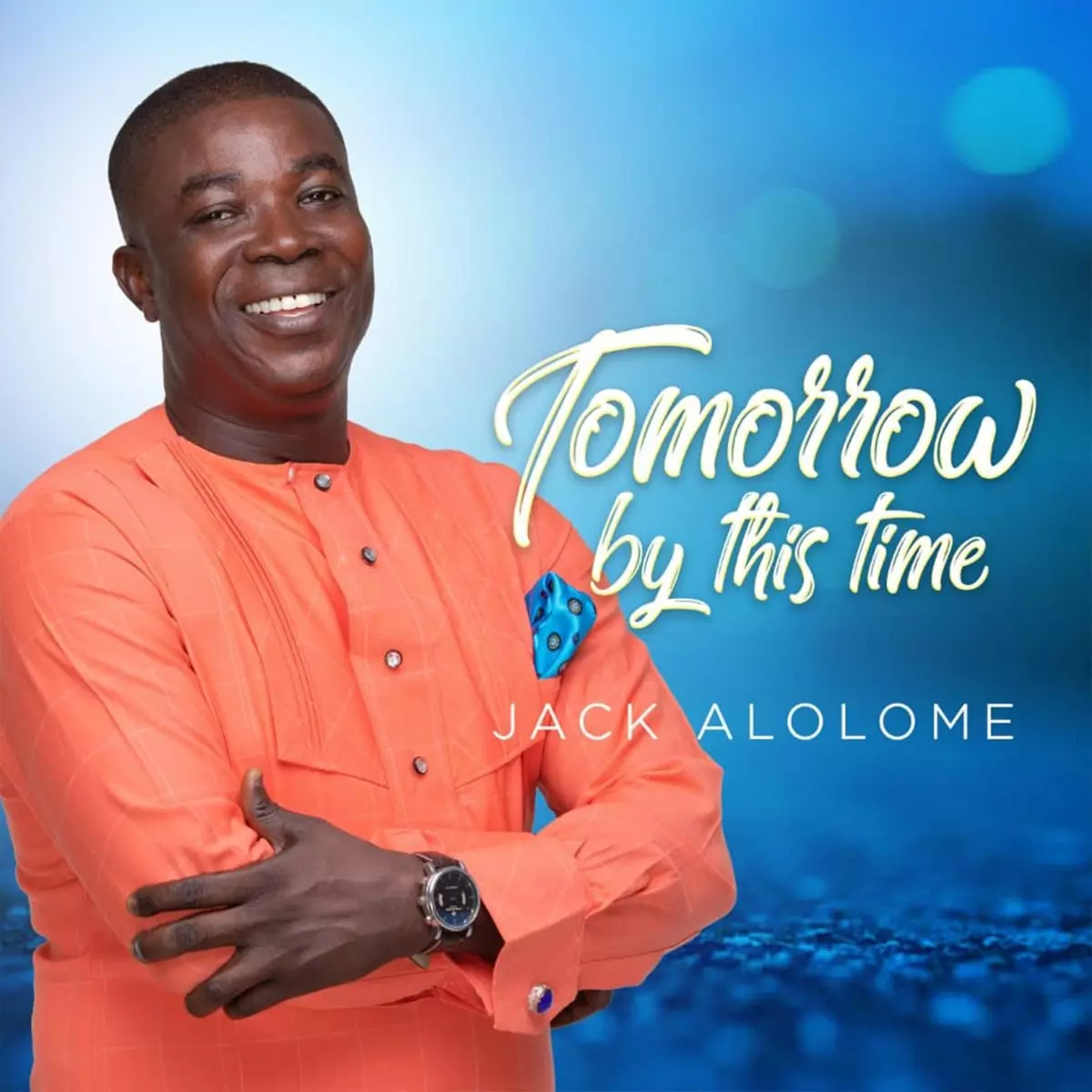 Tomorrow by This Time - Single by Jack Alolome - Jacob Kwaw on Apple Music