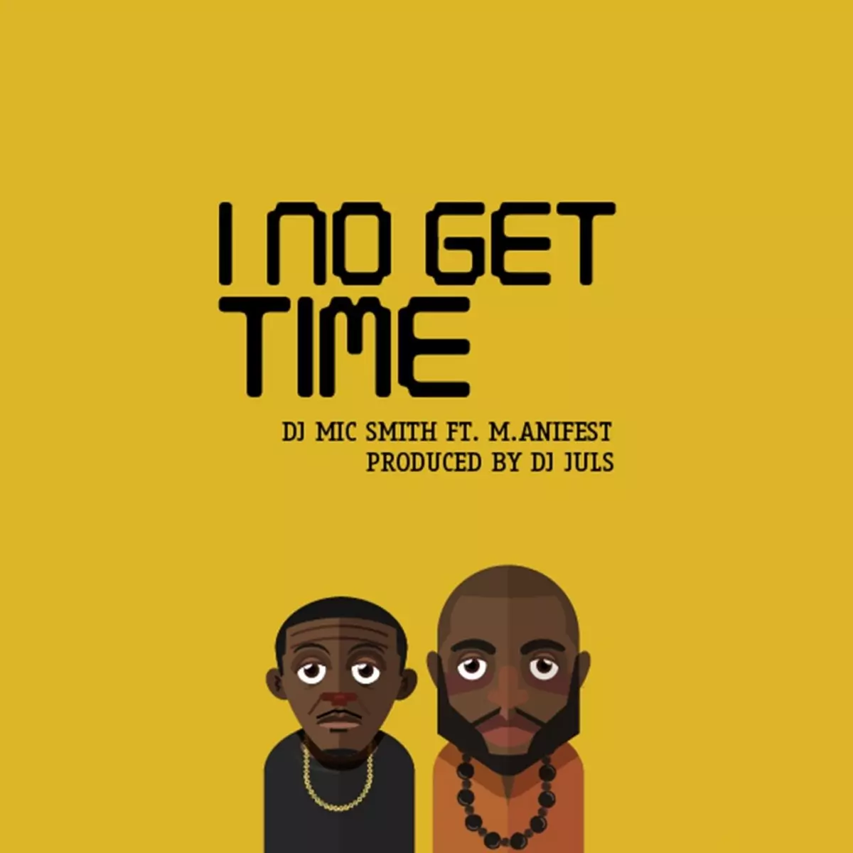 I No Get Time (feat. M.Anifest) - Single by DJ Mic Smith on Apple Music