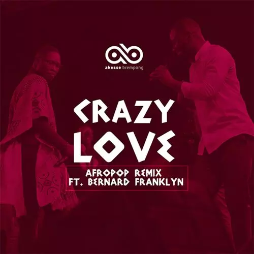Akesse Brempong - Crazy Love (Remix): listen with lyrics | Deezer
