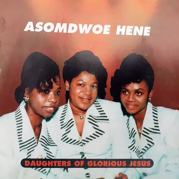 Asomdwoe Hene by Daughters of Glorious Jesus on Apple Music