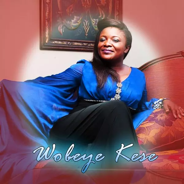 Wobeye Kese by Ohemaa Mercy on Apple Music