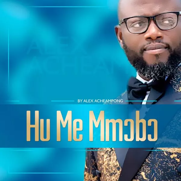 Hu Me Mmobo - Single by Alex Acheampong on Apple Music