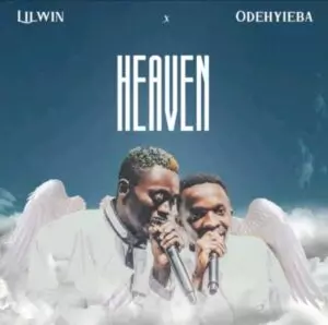 Download MP3: Heaven by Lil Win Ft Odehyieba | Halmblog.com