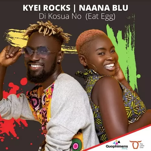 Download MP3: Di Kosua No (Eat Egg) by Naana Blu & Kyei Rocks