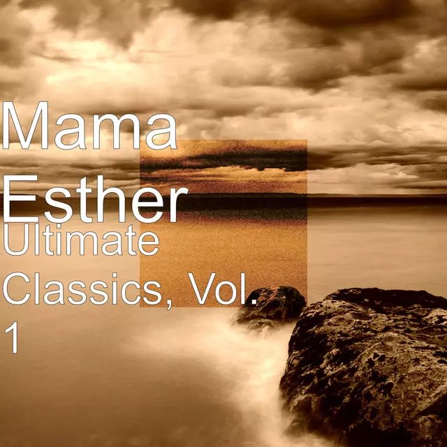 Ultimate Classics, Vol. 1 - Album by Mama Esther | Spotify