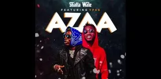 Shatta Wale ft. YPee – Azaa