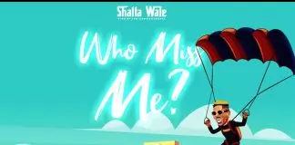 Shatta Wale – Who Miss Me?