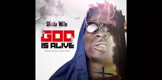 Shatta Wale – God is Alive