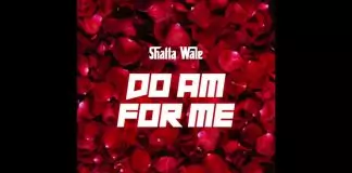 Shatta Wale – Do Am For Me