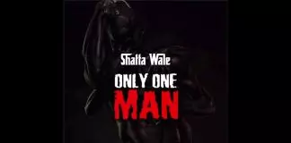 Shatta Wale – Only One Man
