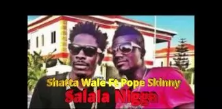 Shatta Wale ft. Pope Skinny – Salala Nigga
