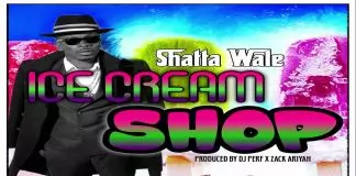 Shatta Wale – Ice Cream Shop