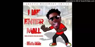 Shatta Wale – I Laf Enter Mall