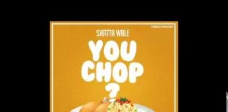 Shatta Wale – You Chop?