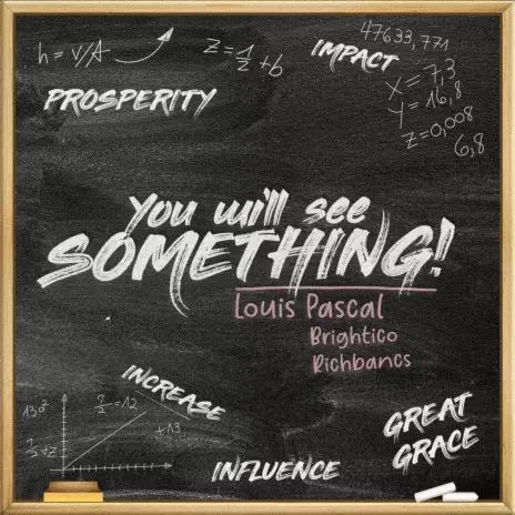 You will see something ft. Brightico & Richbancs - Louis Pascal MP3 download | You will see something ft. Brightico & Richbancs - Louis Pascal Lyrics | Boomplay Music