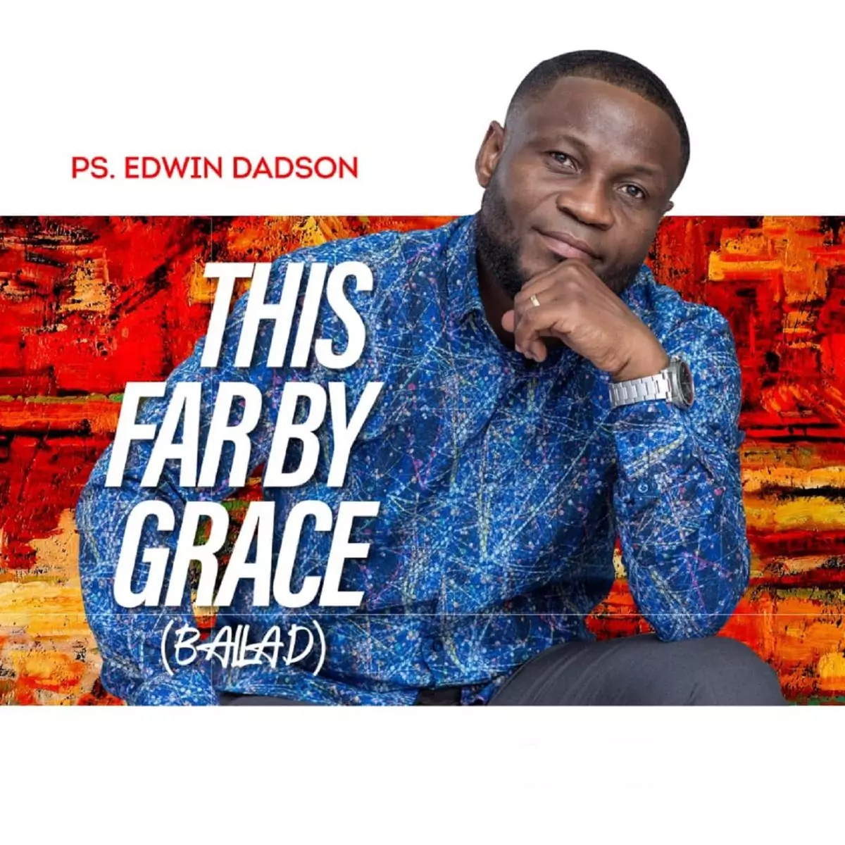 Pastor Edwin Dadson This Far By Grace Ballad Mp3 Download