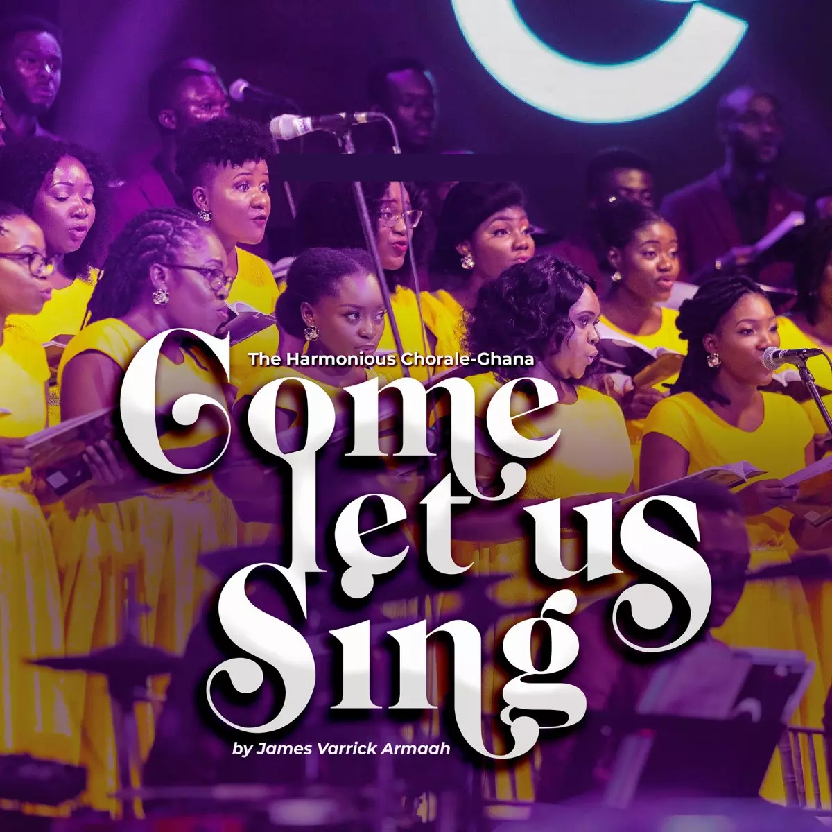 ‎Come Let Us Sing - Single by Harmonious Chorale Ghana on Apple Music