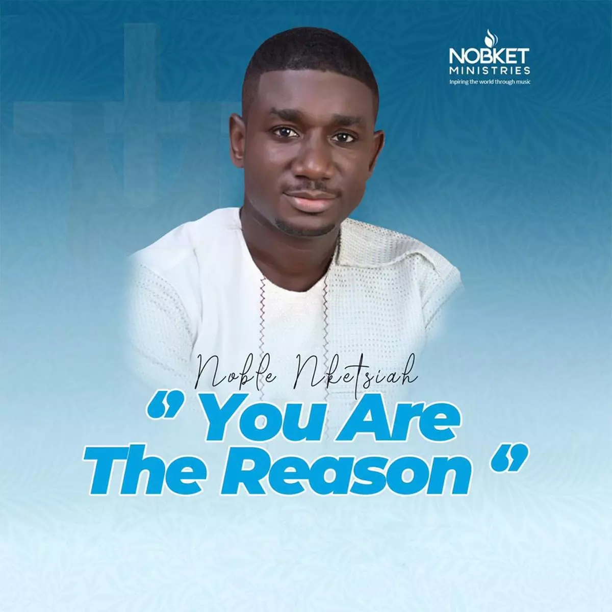 You Are The Reason by Noble Nketsiah on Apple Music