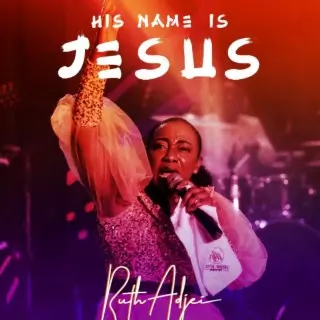 Download Ruth Adjei album songs: His Name Is Jesus (Live) | Boomplay Music