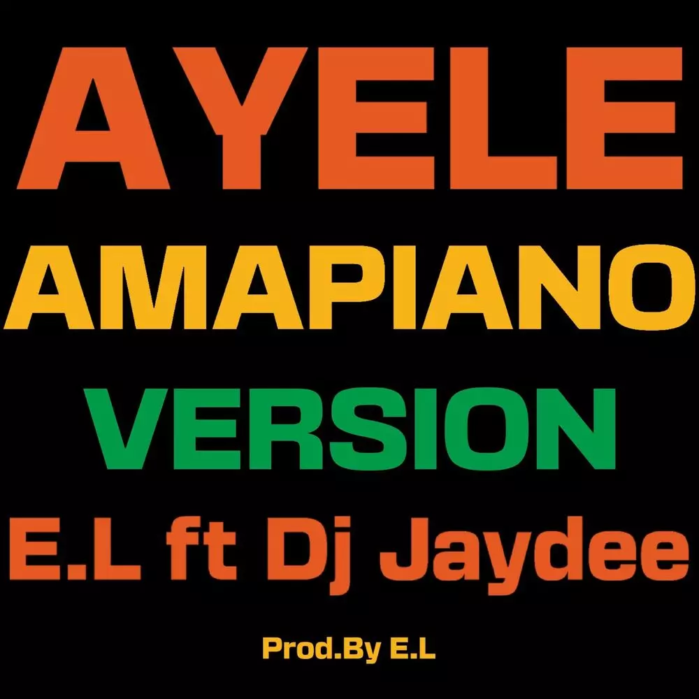 AYELE AMAPIANO VERSION by E.L: Listen on Audiomack